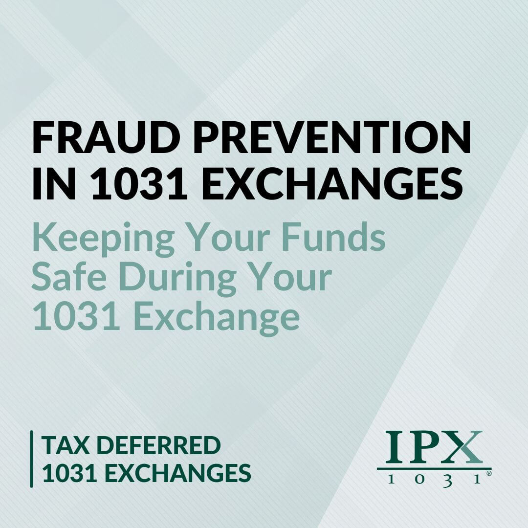 1031 Exchange Fraud Prevention: Cyber and Real Estate Risks | IPX1031