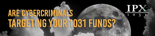 Are Cybercriminals Targeting Your 1031 Funds?