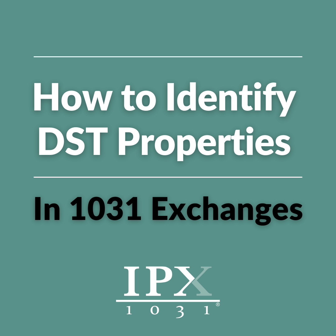 How to Identify DST Properties in 1031 Exchanges - IPX1031