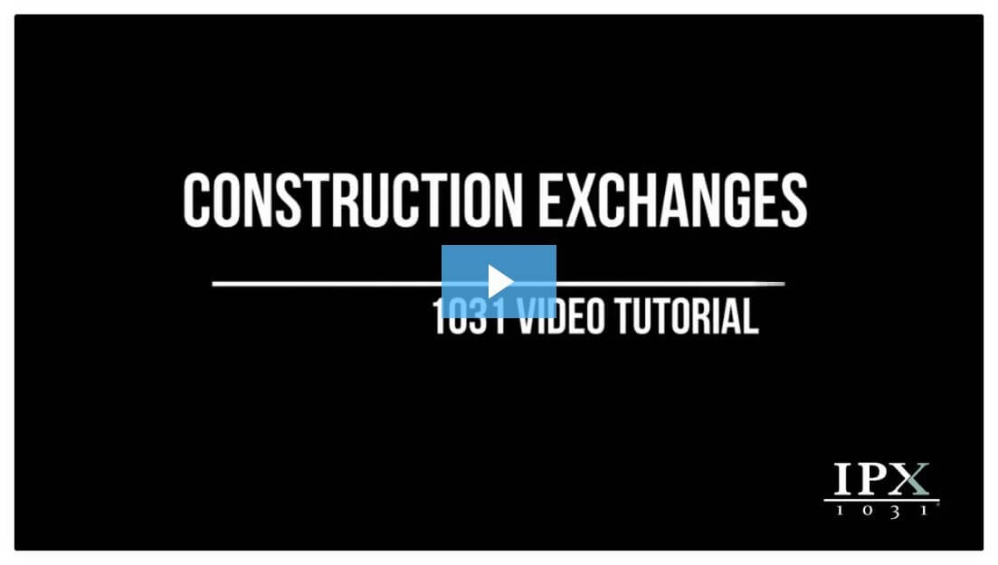 Improvement and Construction Exchanges – IPX1031 Video Tutorial