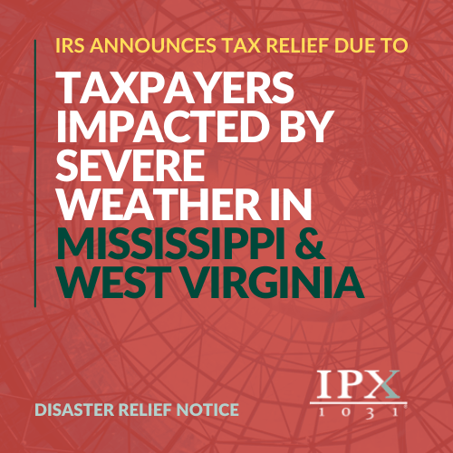 IRS announces tax relief for taxpayers impacted by severe weather in Mississippi and West Virginia. Disaster relief notice displayed on a red abstract background with the IPX 1031 logo.