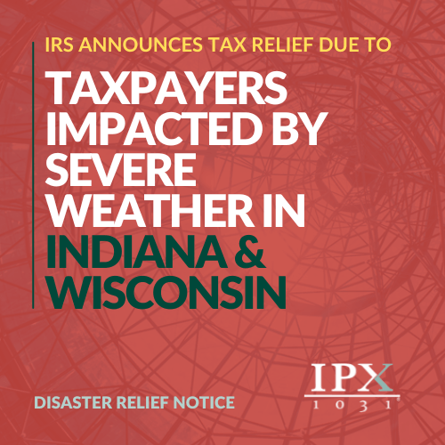 IRS announces tax relief for taxpayers in Indiana and Wisconsin affected by severe weather. IPX 1031 disaster relief notice, text on abstract red and black background.