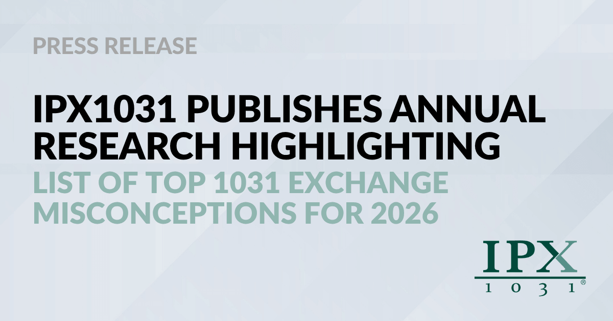 IPX1031 Releases Annual List of Top 1031 Exchange Misconceptions for 2026